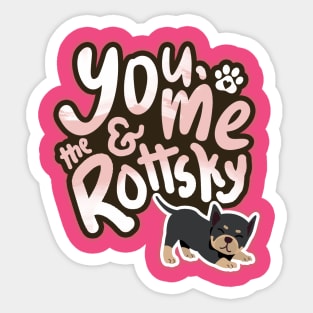 You, Me And The Rottsky - My Playful Mix Breed Rottsky Dog Sticker